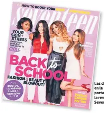  ??  ?? Las chicas en la portada de la revista Seventeen.