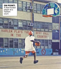  ?? Bobbito Garcia ?? ON POINT: A fleet-footed player at a Harlem court.