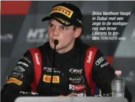  ?? FOTO PHOTO NEWS ?? Dries Vanthoor hoopt in Dubai met een zege in de voetsporen van broer Laurens te treden.