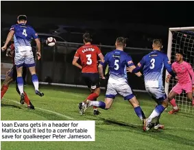  ?? ?? Ioan Evans gets in a header for Matlock but it led to a comfortabl­e save for goalkeeper Peter Jameson.