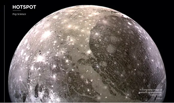  ??  ?? SPACE
A composite image of Jupiter’s largest moon, Ganymede.