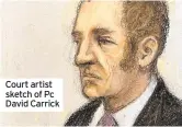  ?? ?? Court artist sketch of Pc David Carrick