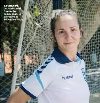  ??  ?? LA GRAN DT. Leticia Brunati formó a las campeonas. Es profesora de Educación Física.