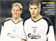  ??  ?? KOP STARS Henchoz and Gerrard against Barcelona in 2001