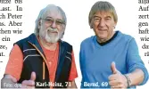  ??  ?? Karl-Heinz, 71
Bernd, 69