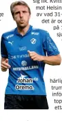  ??  ?? Johan Oremo.