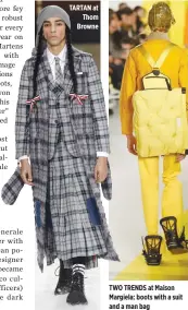  ??  ?? TARTAN at Thom Browne TWO TRENDS at Maison Margiela: boots with a suit and a man bag