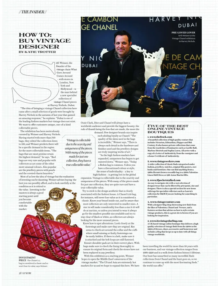  ??  ?? INVESTMENT PIECE The Chanel 2.5 bag is considered a classic and so won’t lose its value, says Weisser. PRE-LOVED LOVER
Seth Weisser at the Vintage Chanel exhibition
in Harvey Nichols.