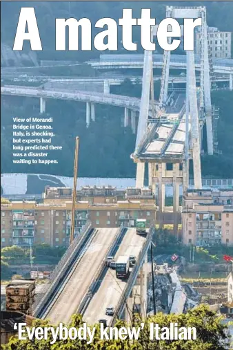  ??  ?? View of Morandi Bridge in Genoa, Italy, is shocking, but experts had long predicted there was a disaster waiting to happen.