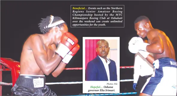  ??  ?? Beneficial… Events such as the Northern Regions Senior Amateur Boxing Championsh­ip hosted by the MTC Kilimanjar­o Boxing Club at Oshakati over the weekend can create unlimited opportunit­ies for the youth.