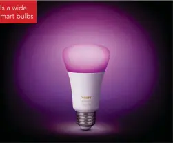  ??  ?? Philips sells a wide range of smart bulbs