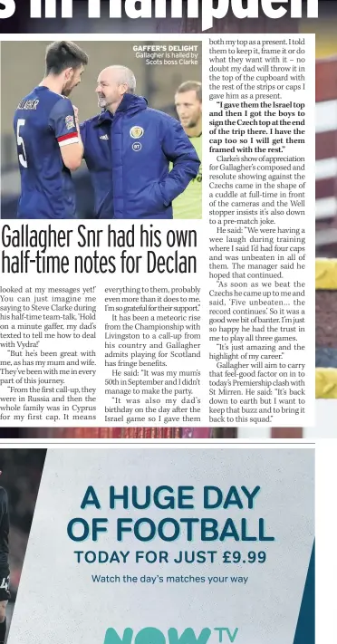  ??  ?? GAFFER’S DELIGHT Gallagher is hailed by Scots boss Clarke