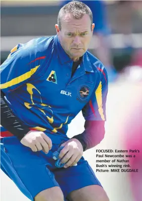  ??  ?? FOCUSED: Eastern Park's Paul Newcombe was a member of Nathan Bush’s winning rink. Picture: MIKE DUGDALE