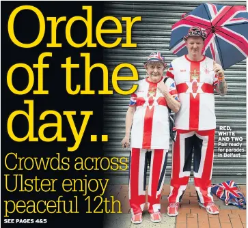  ??  ?? RED, WHITE AND TWO Pair ready for parades in Belfast