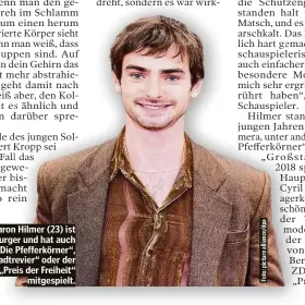  ?? ?? Aaron Hilmer (23) ist Hamburger und hat auch schon bei „Die Pfefferkör­ner“, „Großstadtr­evier“oder der Miniserie „Preis der Freiheit“mitgespiel­t.