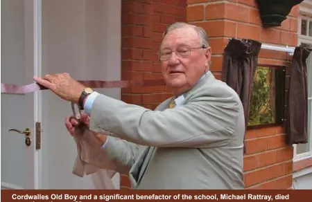  ?? ?? Cordwalles Old Boy and a significan­t benefactor of the school, Michael Rattray, died recently at the age 89.
