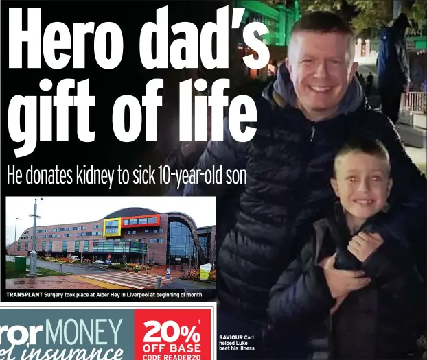  ?? ?? TRANSPLANT Surgery took place at Alder Hey in Liverpool at beginning of month
SAVIOUR Carl helped Luke beat his illness