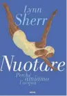  ??  ?? DA LEGGERE
Un libro sul magnetismo dell’acqua e il richiamo a tuffarsi: Nuotare. Perché amiamo l’acqua di Lynn Sherr, ed. Ultra (pagg. 256, € 17,50).