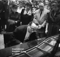  ??  ?? Inspiratio­nal: Friedrich Gulda in 1955