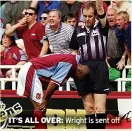  ?? ?? IT’S ALL OVER: Wright is sent off