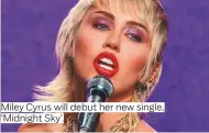  ??  ?? Miley Cyrus will debut her new single, ‘Midnight Sky’.