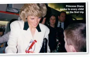  ??  ?? Princess Diana spoke to every child on the first trip