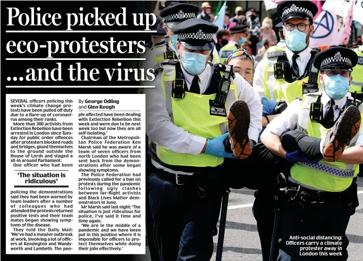  ??  ?? Anti-social distancing: Officers carry a climate protester away in London this week