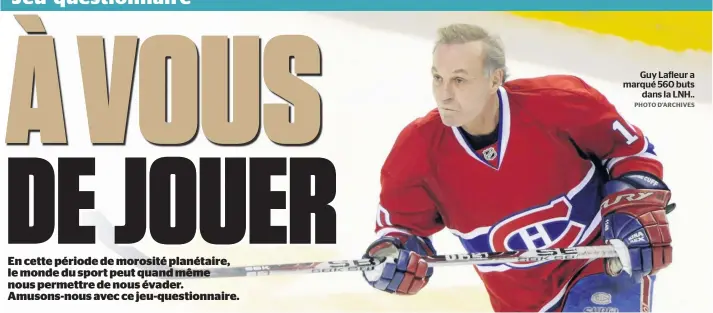  ?? PHOTO D’ARCHIVES ?? Guy Lafleur a marqué 560 buts dans la LNH..