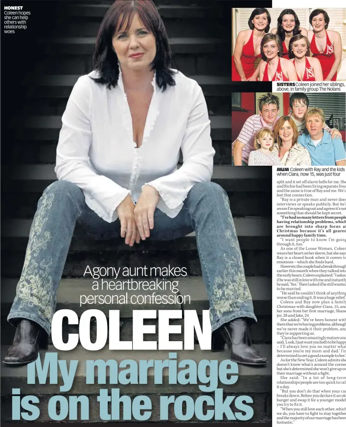  ??  ?? HONEST Coleen hopes she can help others with relationsh­ip woes SISTERS Coleen joined her siblings, above, in family group The Nolans MUM Coleen with Ray and the kids when Ciara, now 15, was just four