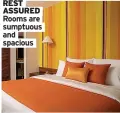  ?? ?? REST ASSURED Rooms are sumptuous and spacious
