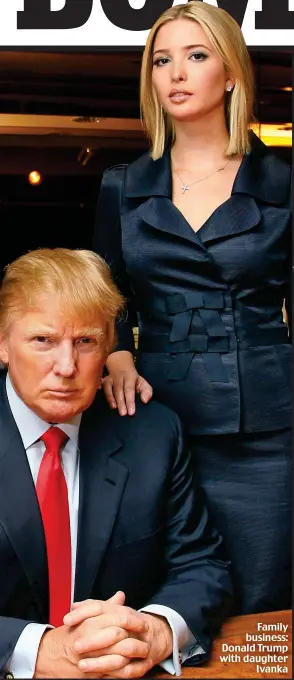  ??  ?? Family business: Donald Trump with daughter Ivanka