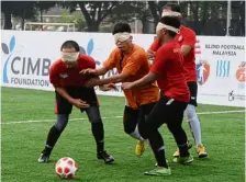  ??  ?? the malaysian blind football team is gunning for glory.