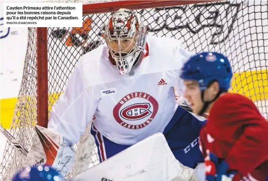  ?? PHOTO D’ARCHIVES ?? Cayden Primeau attire l’attention pour les bonnes raisons depuis qu’il a été repêché par le Canadien.