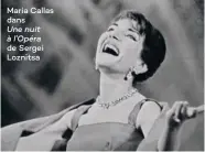  ??  ?? Maria Callas dans
Une nuit à l’Opéra de Sergei Loznitsa