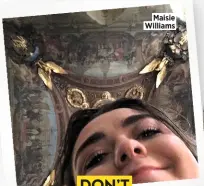  ??  ?? Maisie Williams