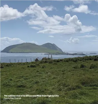  ?? Photo by Aidan Fitzgerald ?? The sublime view of An Bhlascaod Mhór from Tigh na Cille