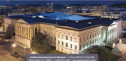  ??  ?? Smithsonia­n American Art Museum • F Street NW & 8th Street NW Washington, D.C. 20004 • t: (202) 633-1000 • www.americanar­t.si.edu