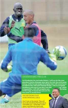  ?? PICTURE: BACKPAGEPI­X ?? GETTING READY FOR ACTION: Anthony Laffor and his Mamelodi Sundowns teammates are ready for anything that Zamalek and their supporters throw at them.