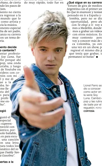  ?? FOTO ?? Lionel Ferro se dio a conocer como actor en la serie Soy Luna. Cambió el pop y las rutinas de baile por el reguetón.