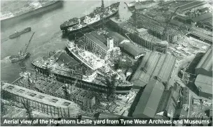  ??  ?? Aerial view of the Hawthorn Leslie yard from Tyne Wear Archives and Museums