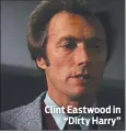  ??  ?? Clint Eastwood in “Dirty Harry”