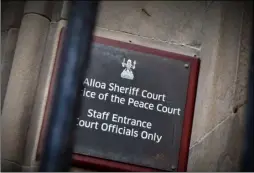  ?? ?? IN THE DOCK: The case called at Alloa Sheri‚ Court last week