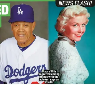  ?? ?? Maury Wills regretted ending things with the actress, says an
insider