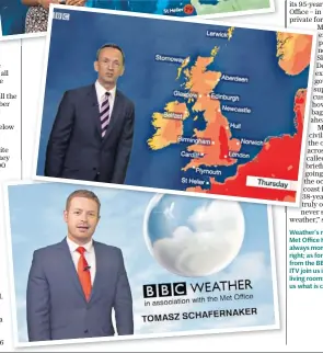  ??  ?? Weather’s nice: the Met Office HQ is always monitoring, right; as forecaster­s from the BBC and ITV join us in our living rooms to tell us what is coming