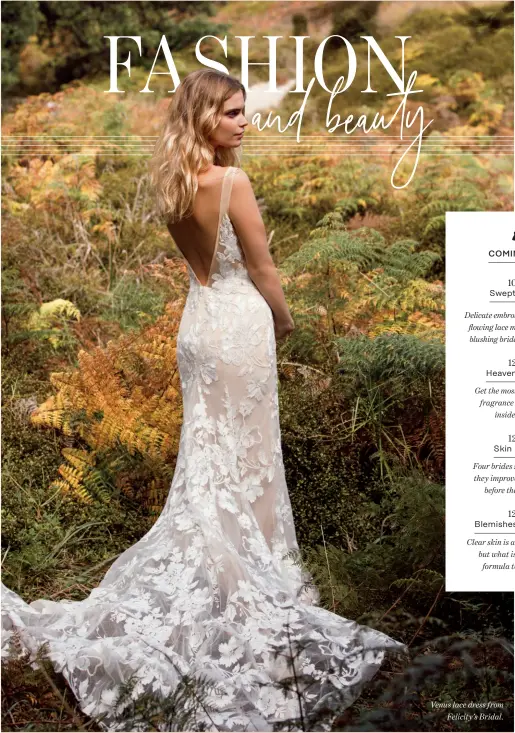  ?? Photograph­y CAROLYN HASLETT Styling ANA MACDONALD ?? Venus lace dress from Felicity’s Bridal.