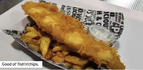  ??  ?? Good ol’ fish’n’chips.