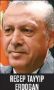  ??  ?? Recep Tayyip eRdogan Président turc