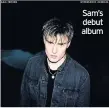  ??  ?? Sam’s debut album