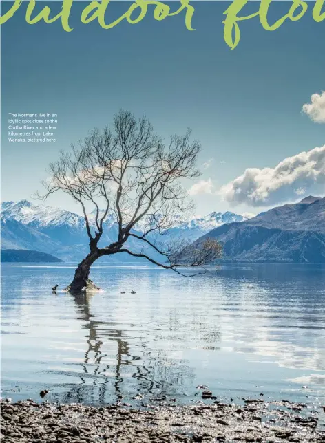  ?? Photograph­y by Daniel Allen. ?? The Normans live in an idyllic spot close to the Clutha River and a few kilometres from Lake Wanaka, pictured here. An architectu­rally designed Wanaka house blurs the lines between indoors and out to create a versatile home for these lovers of wide...