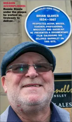  ?? ?? MISSION ACCOMPLISH­ED: Ronnie Steele under the plaque he worked so tirelessly to deliver.
PICTURES BY SHAUN COLBORN